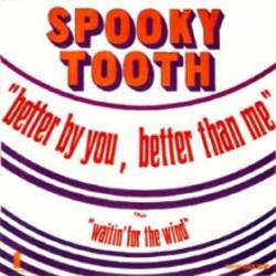Spooky Tooth : Better by You, Better Than Me - Waitin' for the Wind